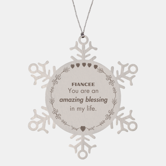 Fiancee Snowflake Ornament - You are an amazing blessing in my life | Christmas Gift