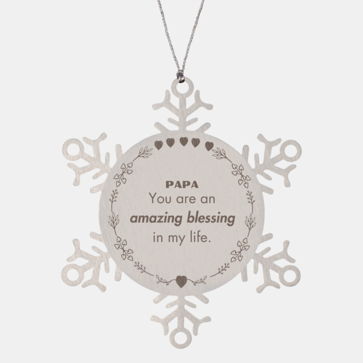 Papa Snowflake Ornament, You are an amazing blessing in my life, Thank You Gifts For Papa, Inspirational Birthday Christmas Unique Gifts For Papa