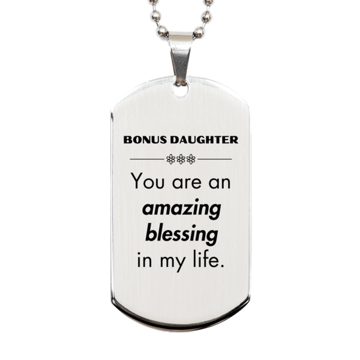 Bonus Daughter Silver Dog Tag, You are an amazing blessing in my life, Thank You Gifts For Bonus Daughter, Inspirational Birthday Christmas Unique Gifts For Bonus Daughter
