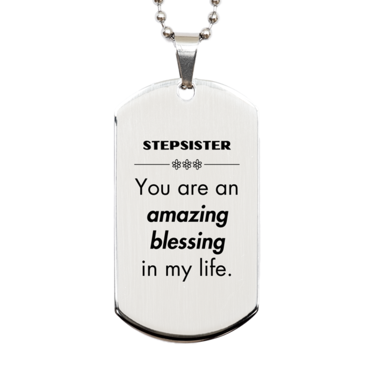 Stepsister Silver Dog Tag, You are an amazing blessing in my life, Thank You Gifts For Stepsister, Inspirational Birthday Christmas Unique Gifts For Stepsister