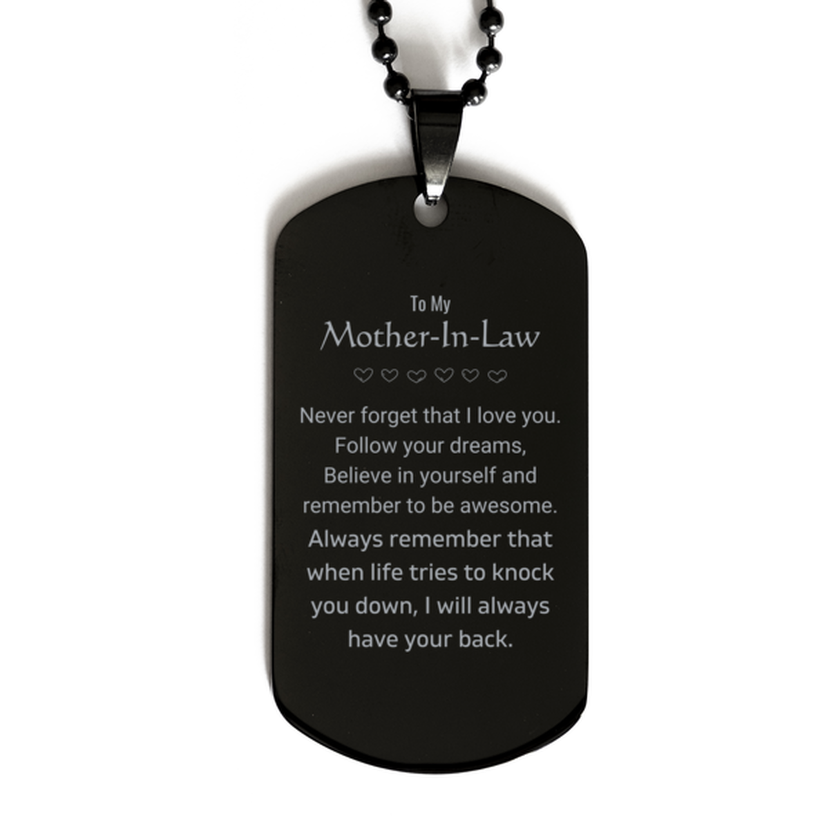 Inspirational Gifts for Mother-In-Law, Follow your dreams, Believe in yourself, Mother-In-Law Black Dog Tag, Birthday Christmas Unique Gifts For Mother-In-Law