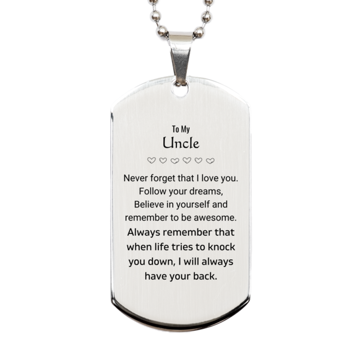 Inspirational Gifts for Uncle, Follow your dreams, Believe in yourself, Uncle Silver Dog Tag, Birthday Christmas Unique Gifts For Uncle