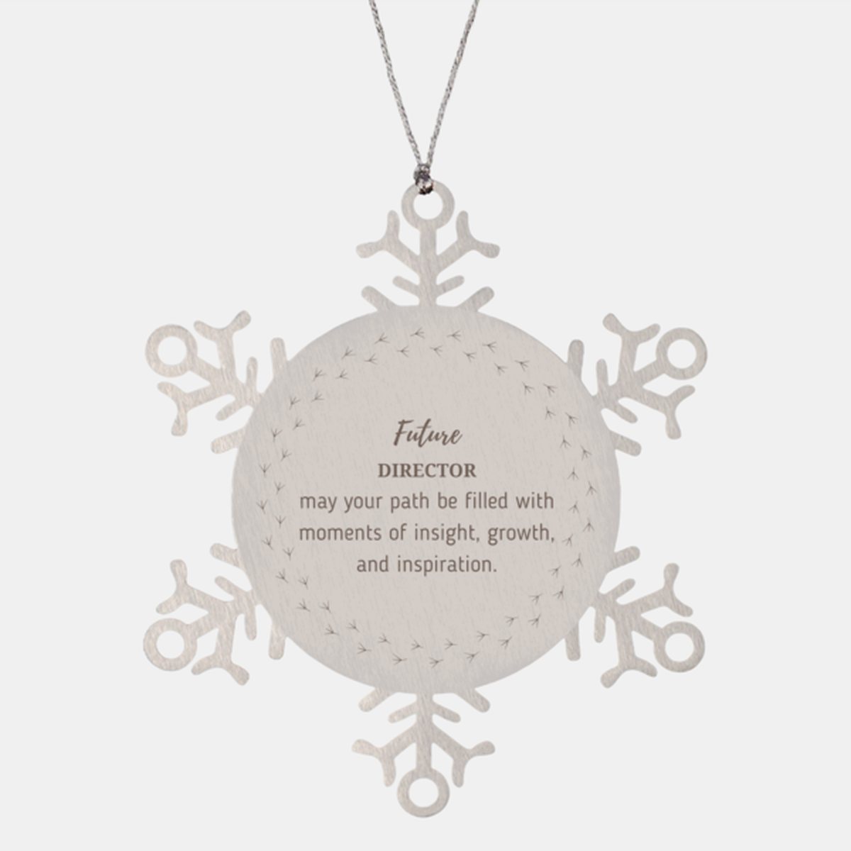 Future Director Gifts, May your path be filled with moments of insight, Graduation Gifts for New Director, Christmas Unique Snowflake Ornament For Men, Women, Friends
