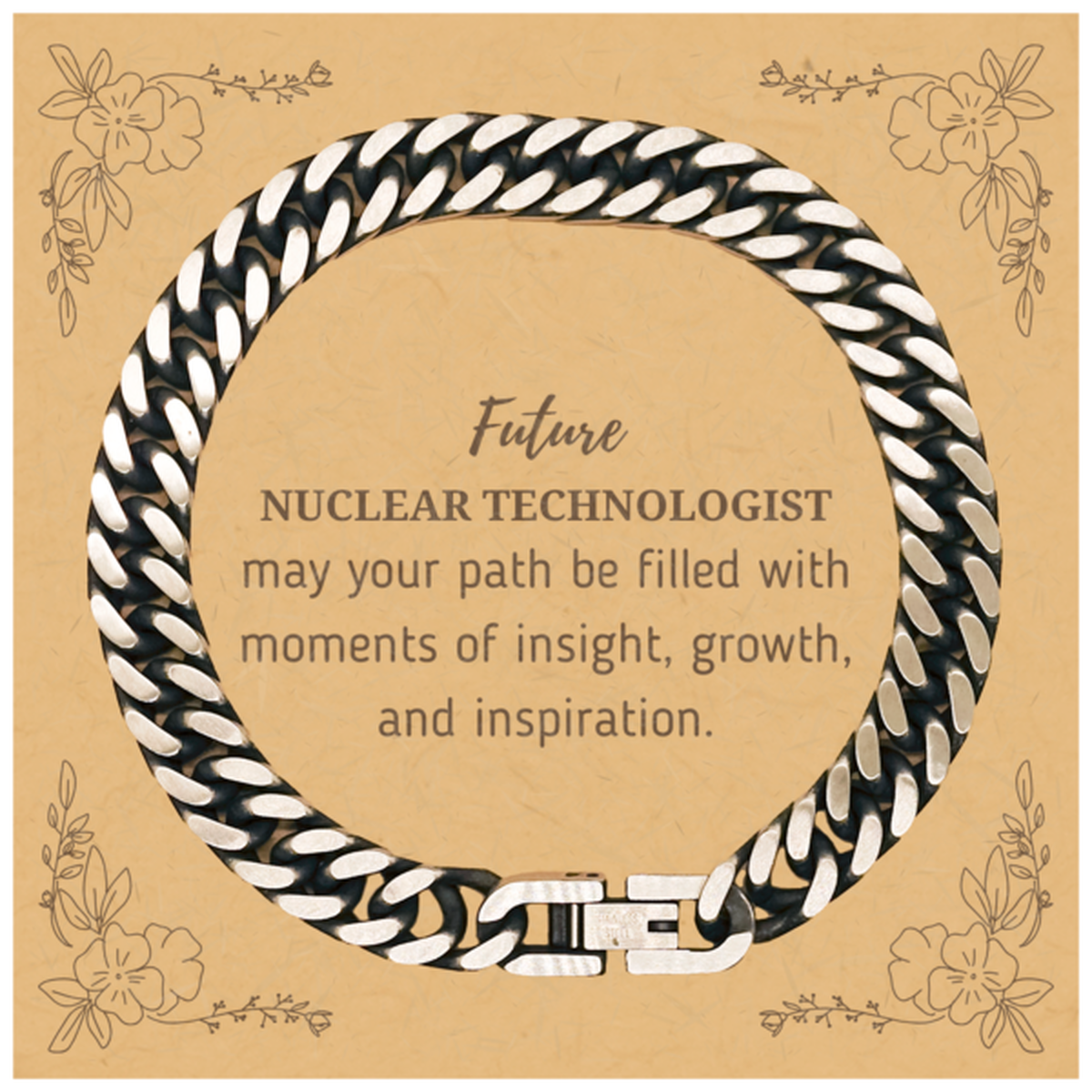 Nuclear Technologist Cuban Link Chain Bracelet - May Your Path Be Filled with Moments of Insight | Graduation Gift