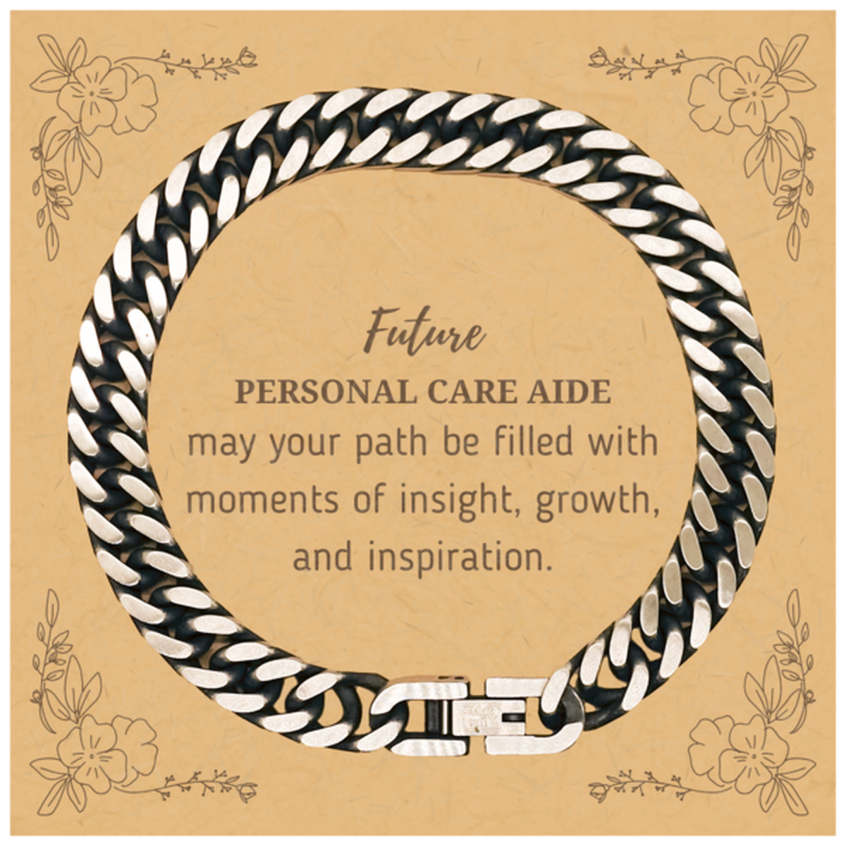 Future Personal Care Aide Gifts, May your path be filled with moments of insight, Graduation Gifts for New Personal Care Aide, Christmas Unique Cuban Link Chain Bracelet For Men, Women, Friends