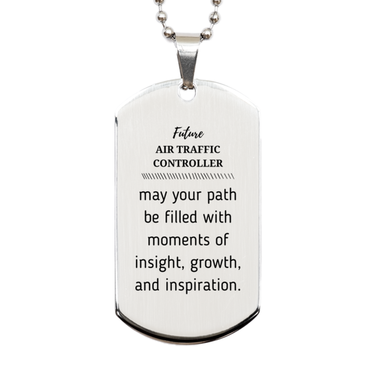 Future Air Traffic Controller Gifts, May your path be filled with moments of insight, Graduation Gifts for New Air Traffic Controller, Christmas Unique Silver Dog Tag For Men, Women, Friends