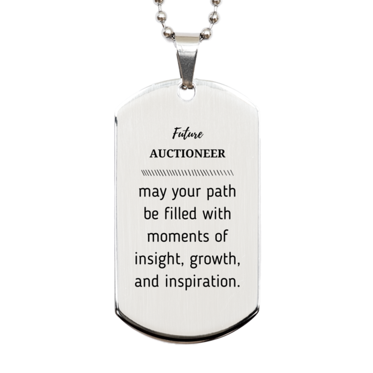 Future Auctioneer Gifts, May your path be filled with moments of insight, Graduation Gifts for New Auctioneer, Christmas Unique Silver Dog Tag For Men, Women, Friends