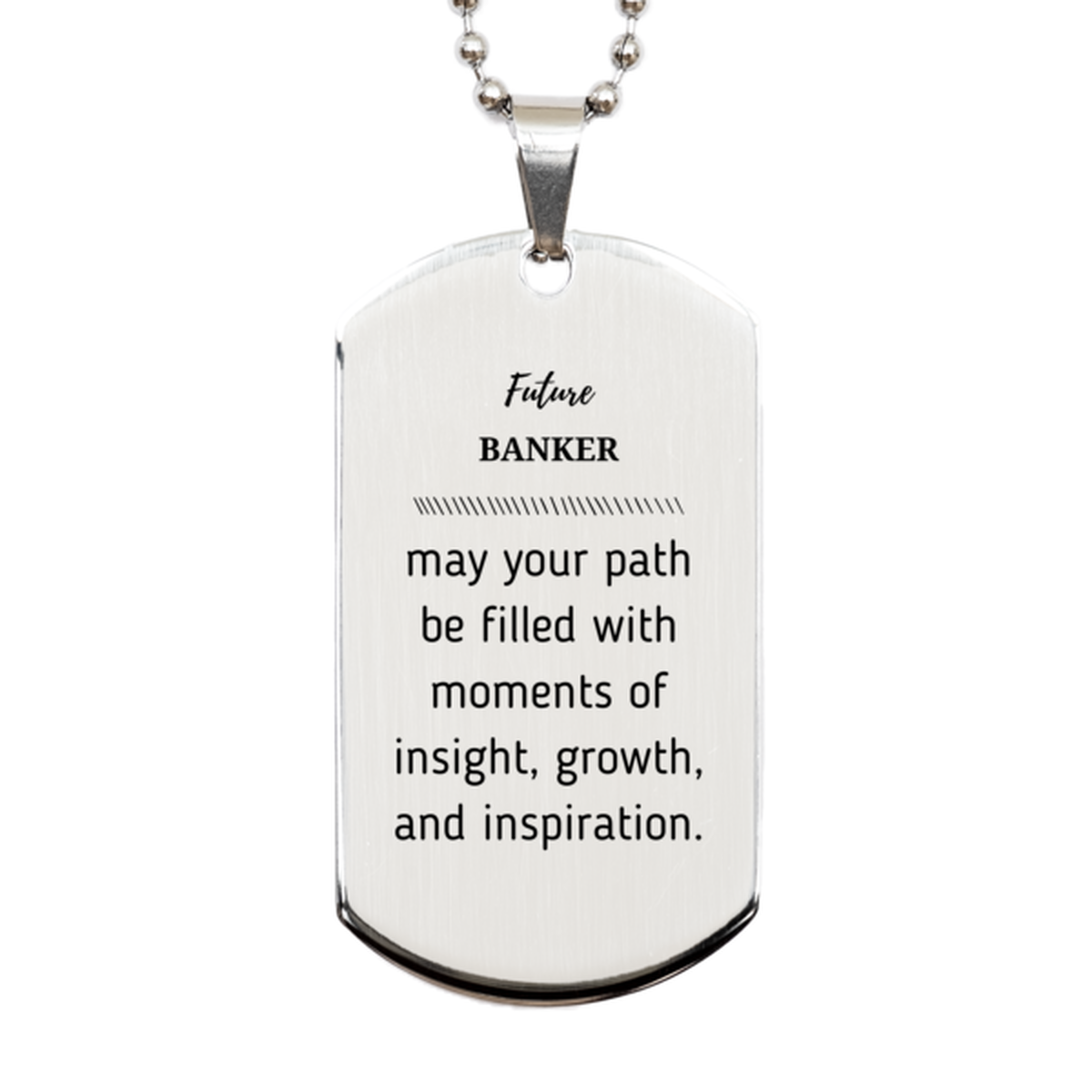 Future Banker Gifts, May your path be filled with moments of insight, Graduation Gifts for New Banker, Christmas Unique Silver Dog Tag For Men, Women, Friends