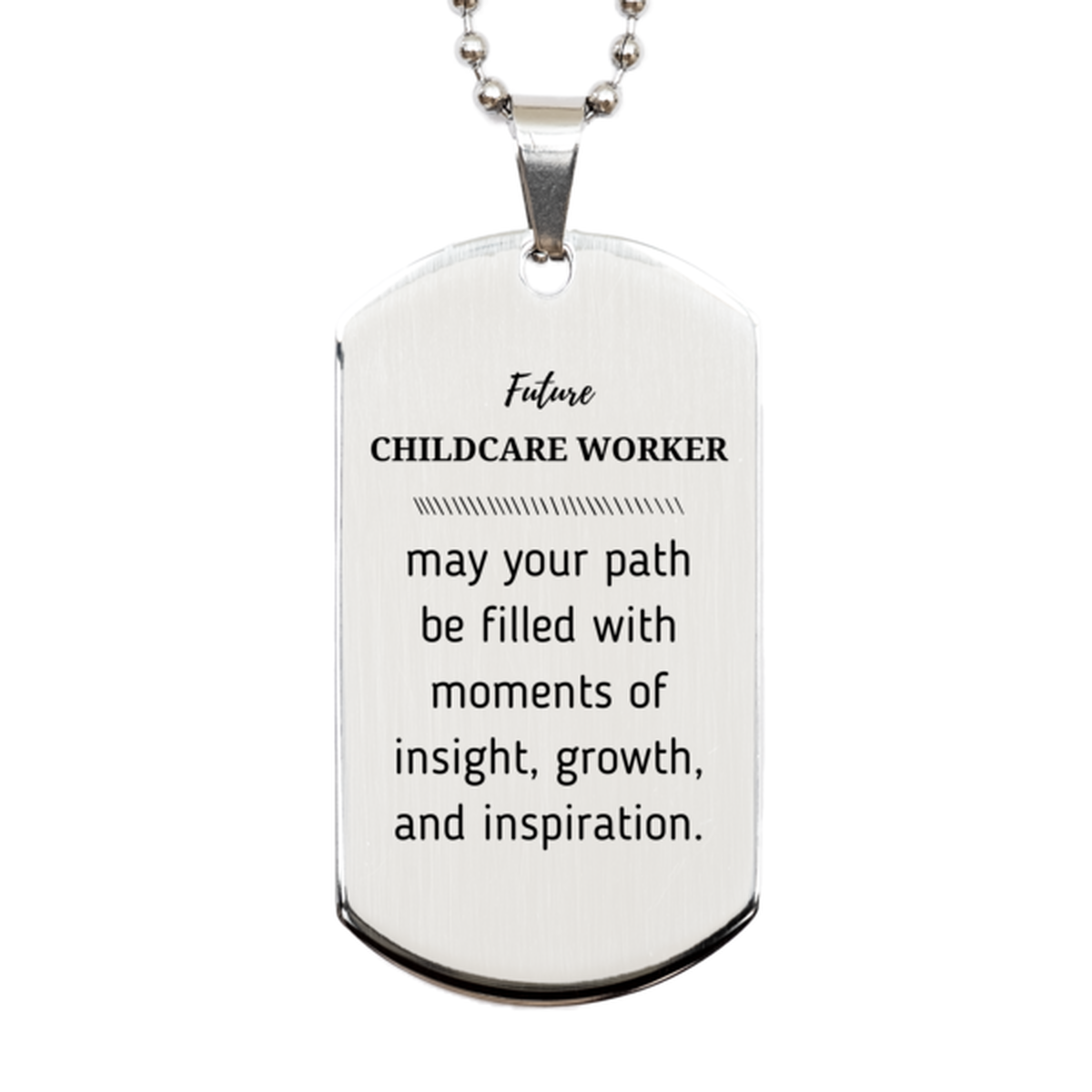 Future Childcare Worker Gifts, May your path be filled with moments of insight, Graduation Gifts for New Childcare Worker, Christmas Unique Silver Dog Tag For Men, Women, Friends