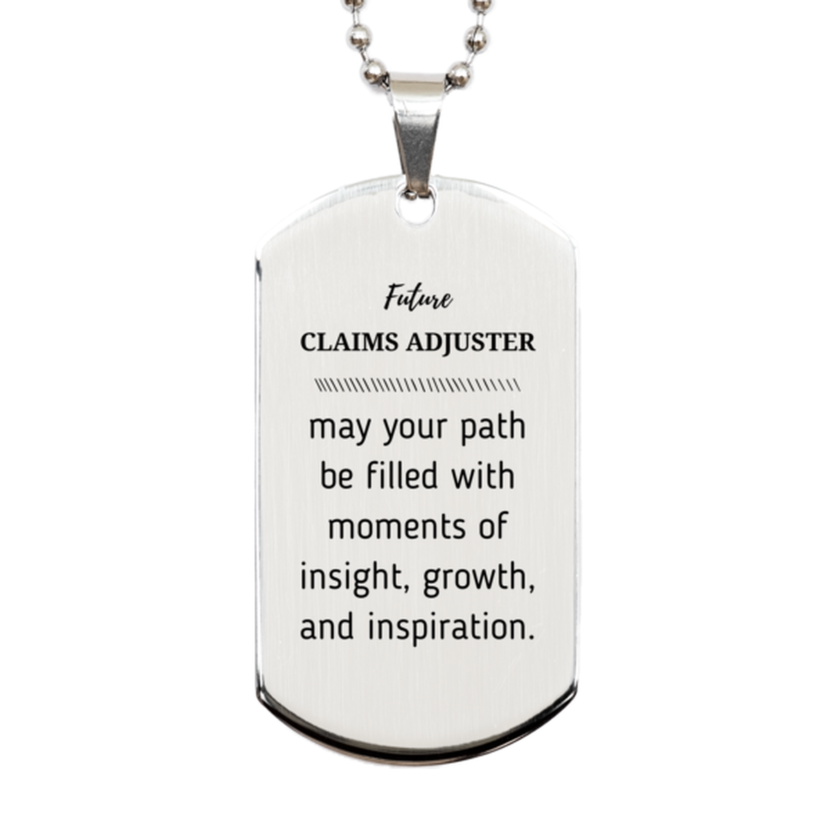 Future Claims Adjuster Gifts, May your path be filled with moments of insight, Graduation Gifts for New Claims Adjuster, Christmas Unique Silver Dog Tag For Men, Women, Friends