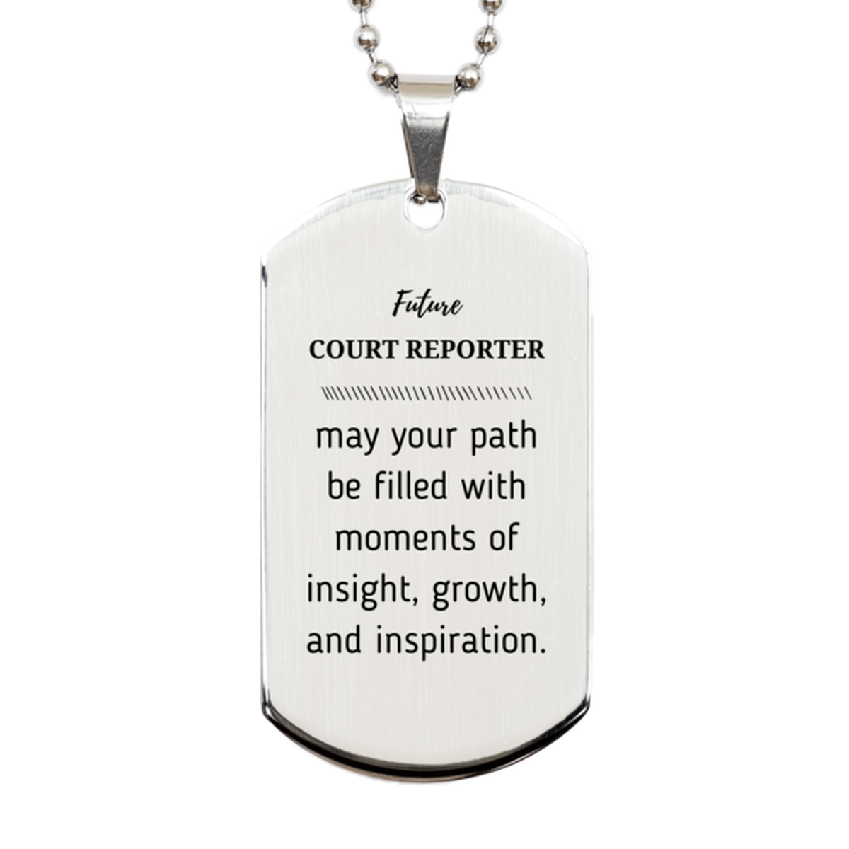 Future Court Reporter Gifts, May your path be filled with moments of insight, Graduation Gifts for New Court Reporter, Christmas Unique Silver Dog Tag For Men, Women, Friends