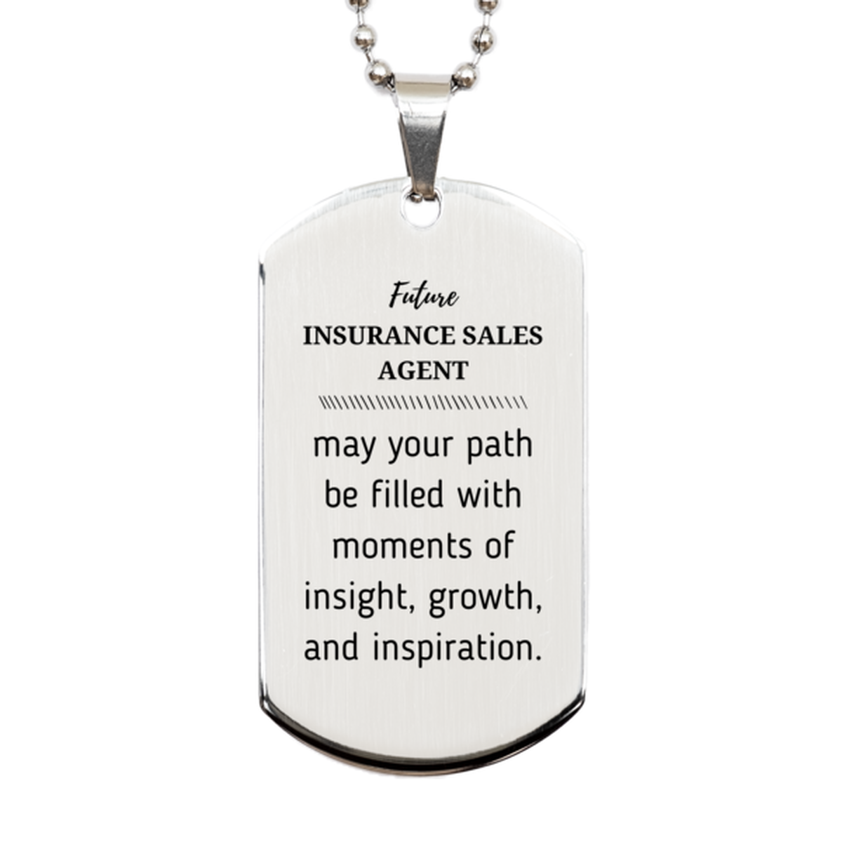 Future Insurance Sales Agent Gifts, May your path be filled with moments of insight, Graduation Gifts for New Insurance Sales Agent, Christmas Unique Silver Dog Tag For Men, Women, Friends