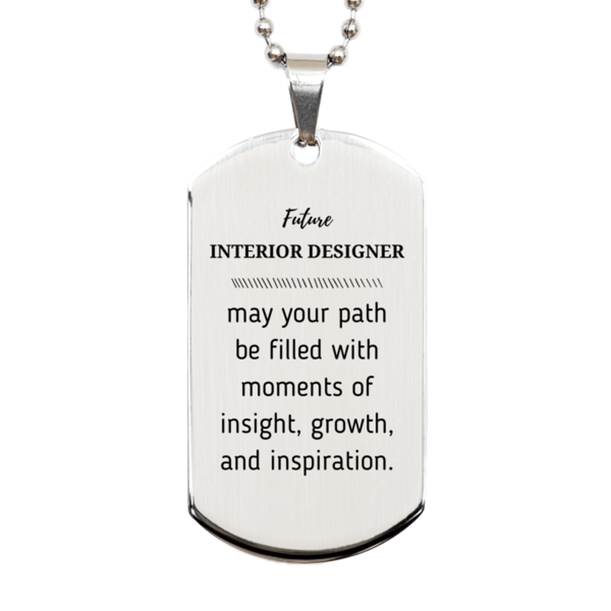 Future Interior Designer Gifts, May your path be filled with moments of insight, Graduation Gifts for New Interior Designer, Christmas Unique Silver Dog Tag For Men, Women, Friends