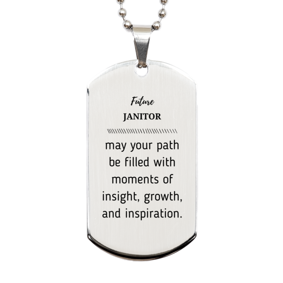 Future Janitor Gifts, May your path be filled with moments of insight, Graduation Gifts for New Janitor, Christmas Unique Silver Dog Tag For Men, Women, Friends