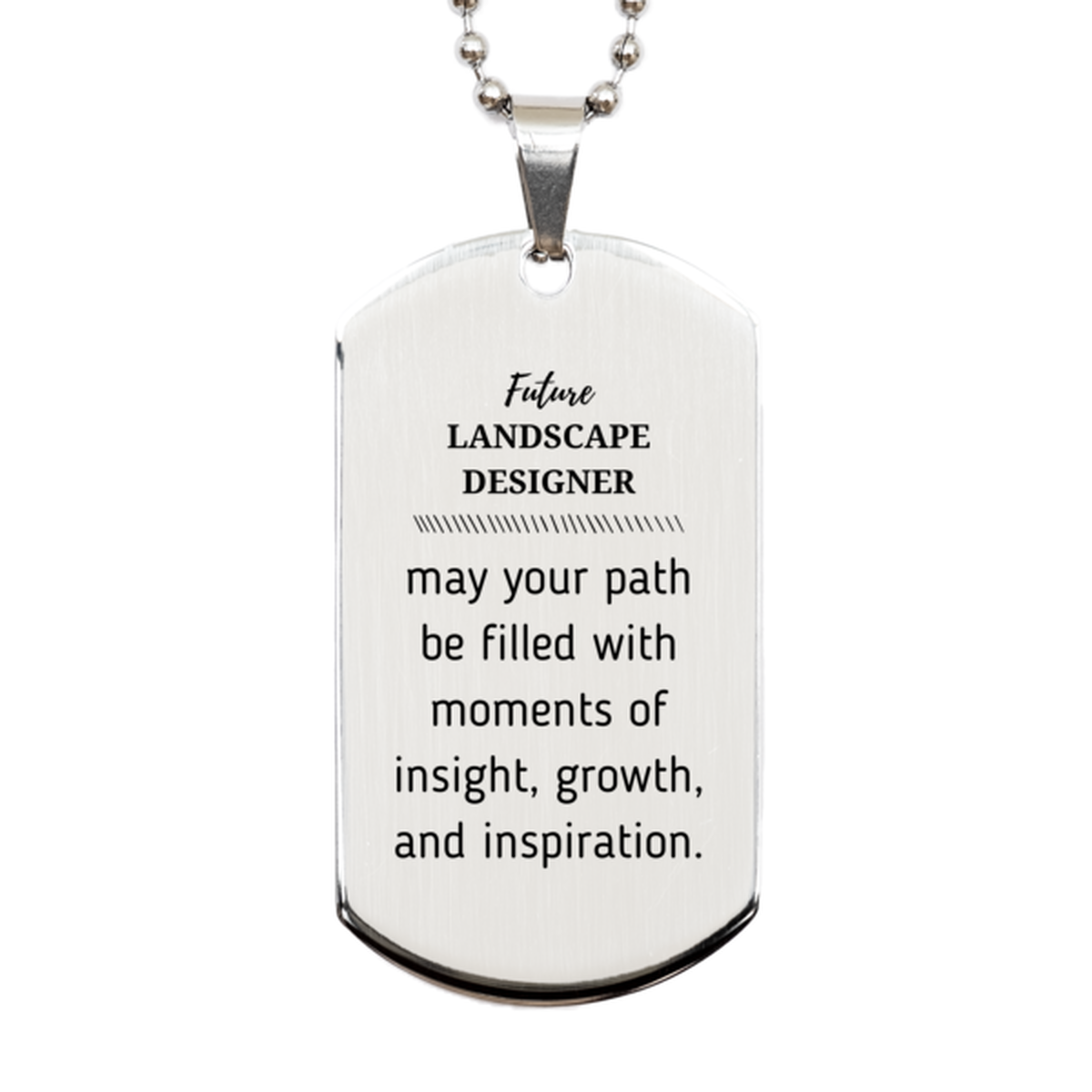 Future Landscape Designer Gifts, May your path be filled with moments of insight, Graduation Gifts for New Landscape Designer, Christmas Unique Silver Dog Tag For Men, Women, Friends