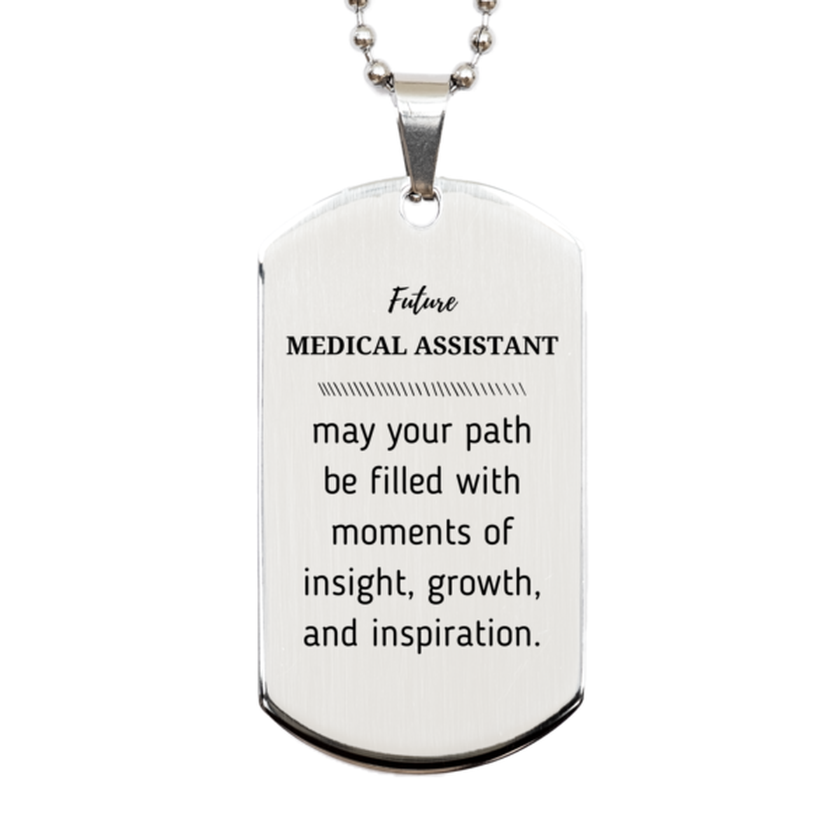 Future Medical Assistant Gifts, May your path be filled with moments of insight, Graduation Gifts for New Medical Assistant, Christmas Unique Silver Dog Tag For Men, Women, Friends