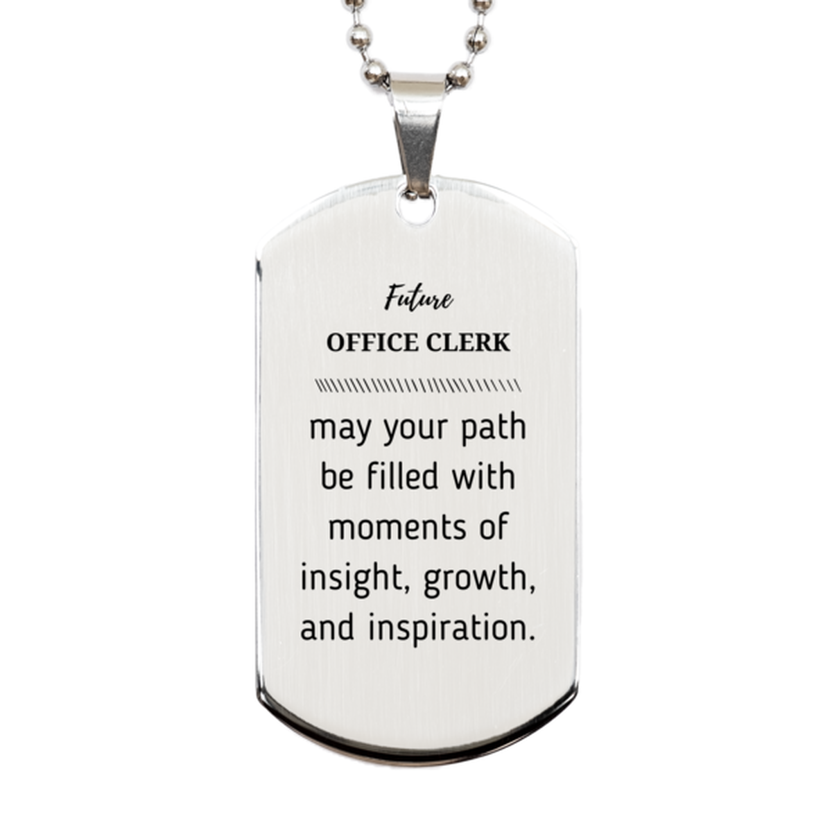 Future Office Clerk Gifts, May your path be filled with moments of insight, Graduation Gifts for New Office Clerk, Christmas Unique Silver Dog Tag For Men, Women, Friends