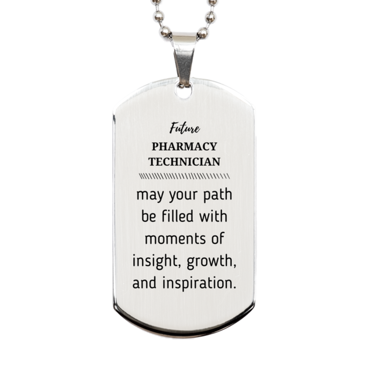 Future Pharmacy Technician Gifts, May your path be filled with moments of insight, Graduation Gifts for New Pharmacy Technician, Christmas Unique Silver Dog Tag For Men, Women, Friends