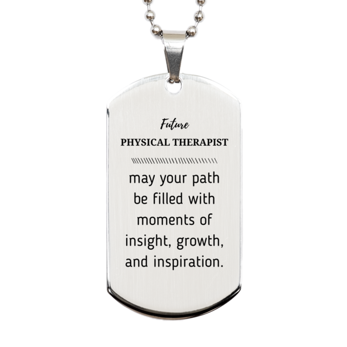 Future Physical Therapist Gifts, May your path be filled with moments of insight, Graduation Gifts for New Physical Therapist, Christmas Unique Silver Dog Tag For Men, Women, Friends