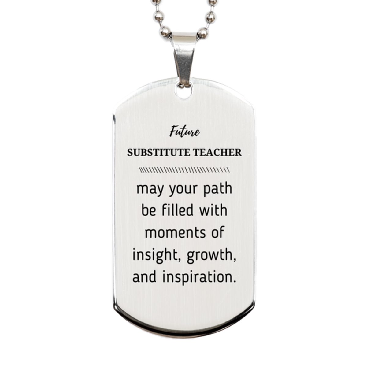 Substitute Teacher Silver Dog Tag Necklace - May Your Path Be Filled with Insight | Graduation Gift