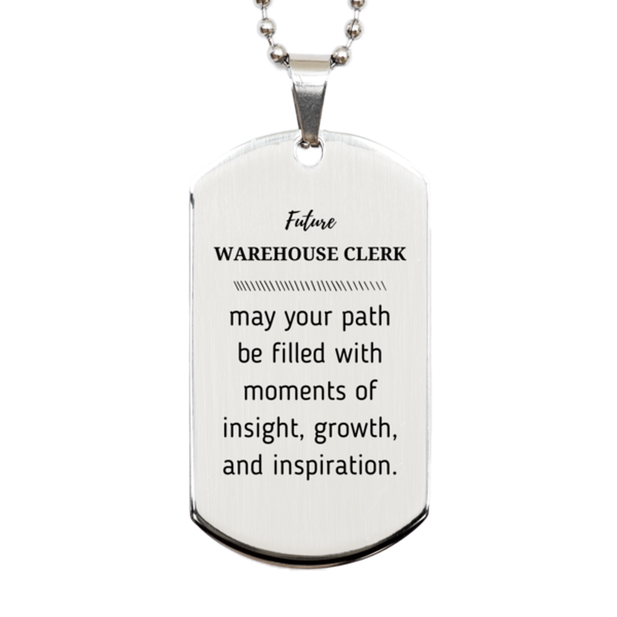 Future Warehouse Clerk Gifts, May your path be filled with moments of insight, Graduation Gifts for New Warehouse Clerk, Christmas Unique Silver Dog Tag For Men, Women, Friends