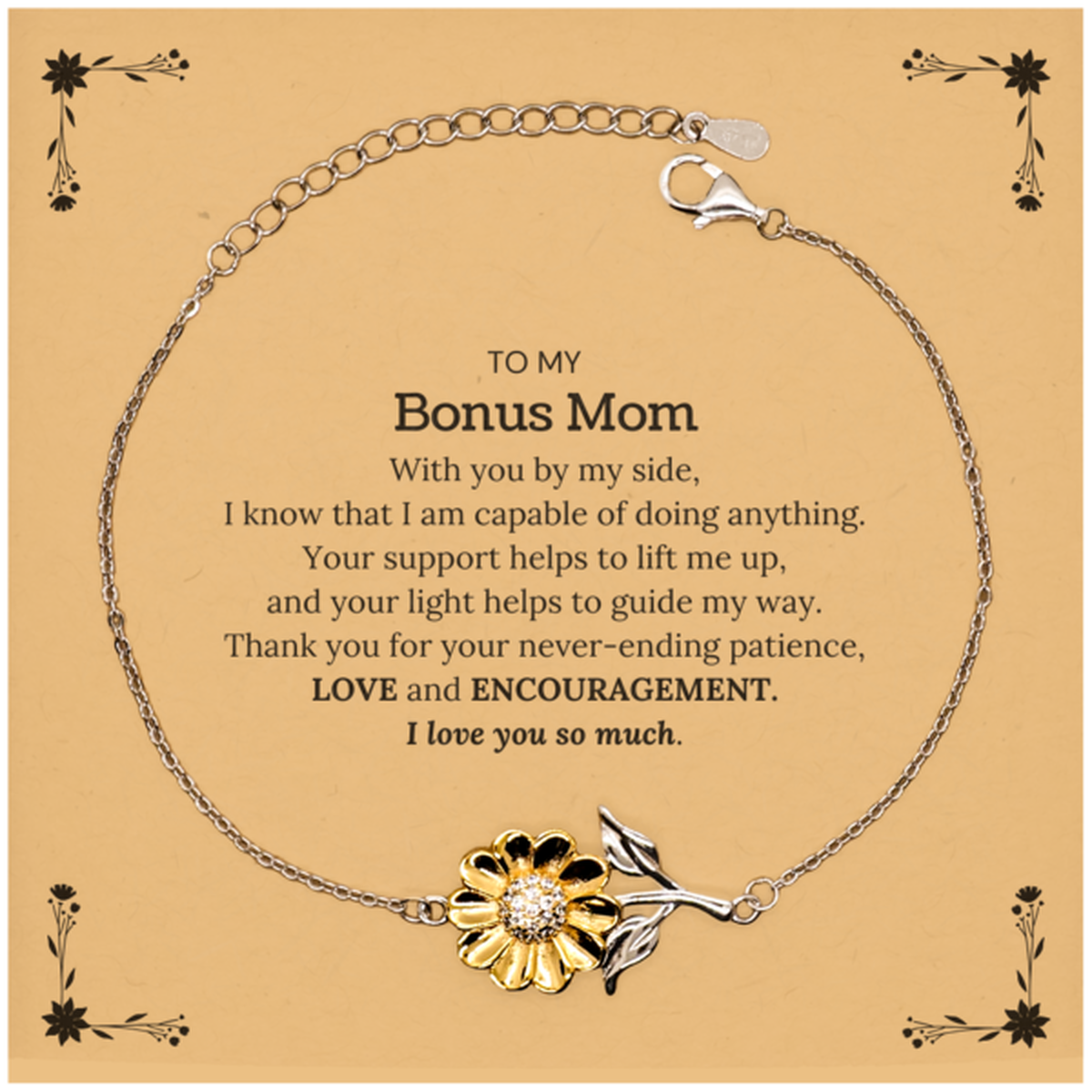 Appreciation Bonus Mom Sunflower Bracelet Gifts, To My Bonus Mom Birthday Christmas Wedding Keepsake Gifts for Bonus Mom With you by my side, I know that I am capable of doing anything. I love you so much