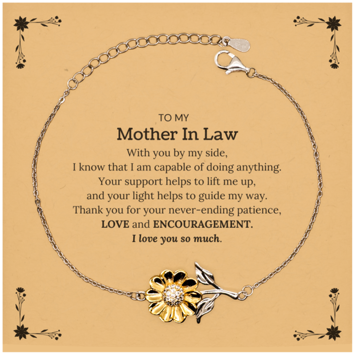 Appreciation Mother In Law Sunflower Bracelet Gifts, To My Mother In Law Birthday Christmas Wedding Keepsake Gifts for Mother In Law With you by my side, I know that I am capable of doing anything. I love you so much