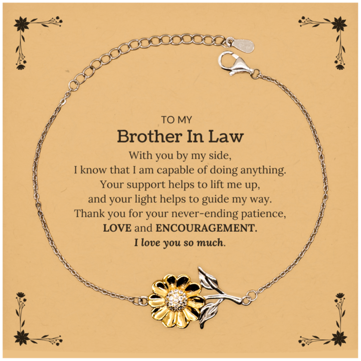 Appreciation Brother In Law Sunflower Bracelet Gifts, To My Brother In Law Birthday Christmas Wedding Keepsake Gifts for Brother In Law With you by my side, I know that I am capable of doing anything. I love you so much