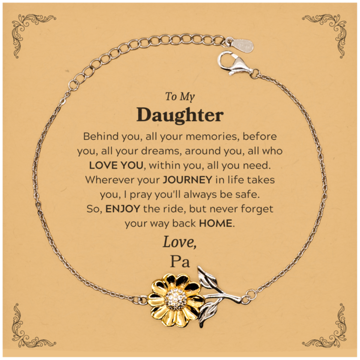 To My Daughter Graduation Gifts from Pa, Daughter Sunflower Bracelet Christmas Birthday Gifts for Daughter Behind you, all your memories, before you, all your dreams. Love, Pa