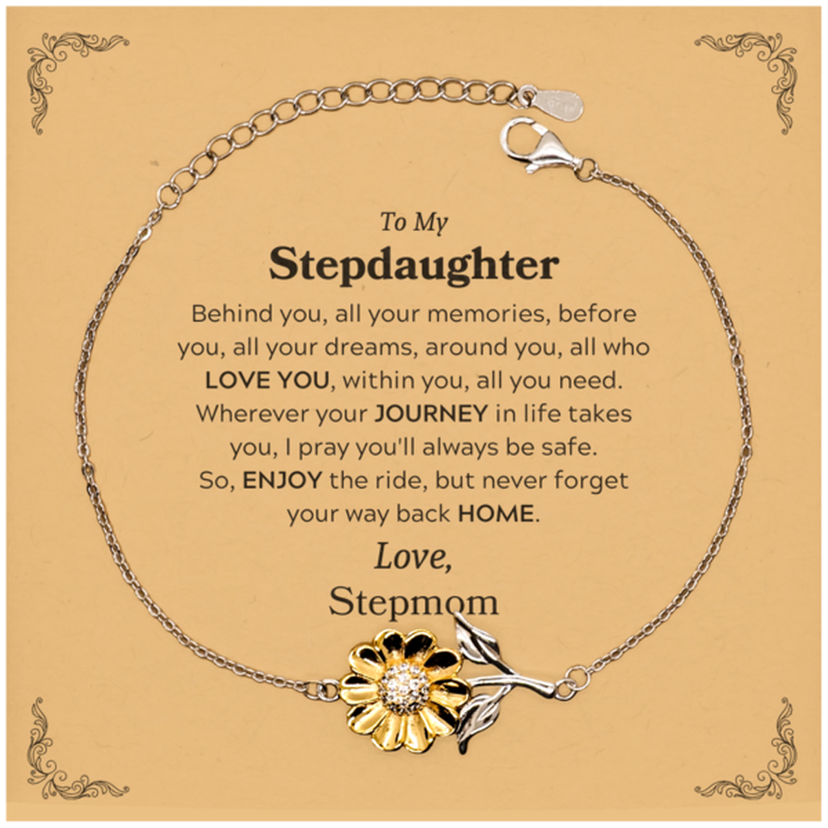 To My Stepdaughter Graduation Gifts from Stepmom, Stepdaughter Sunflower Bracelet Christmas Birthday Gifts for Stepdaughter Behind you, all your memories, before you, all your dreams. Love, Stepmom