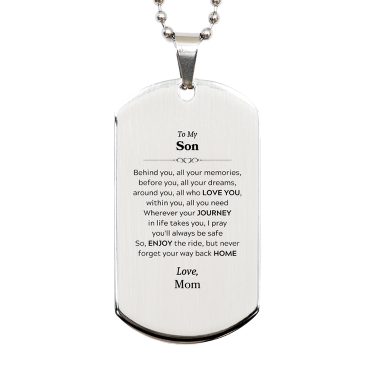 To My Son Graduation Gifts from Mom, Son Silver Dog Tag Christmas Birthday Gifts for Son Behind you, all your memories, before you, all your dreams. Love, Mom