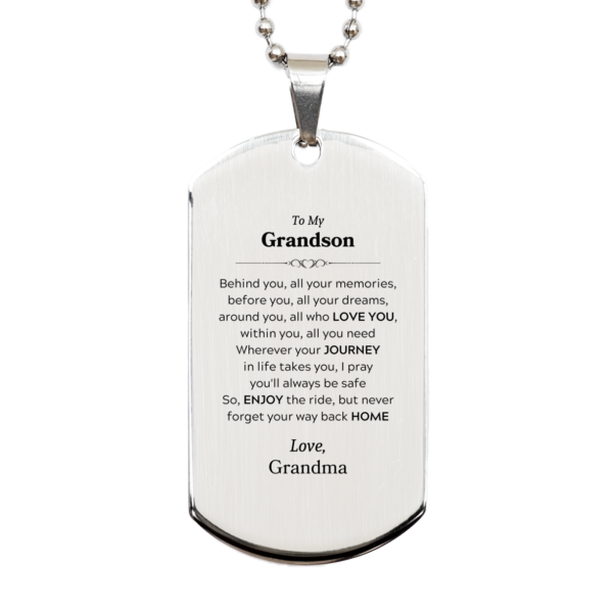 To My Grandson Graduation Gifts from Grandma, Grandson Silver Dog Tag Christmas Birthday Gifts for Grandson Behind you, all your memories, before you, all your dreams. Love, Grandma