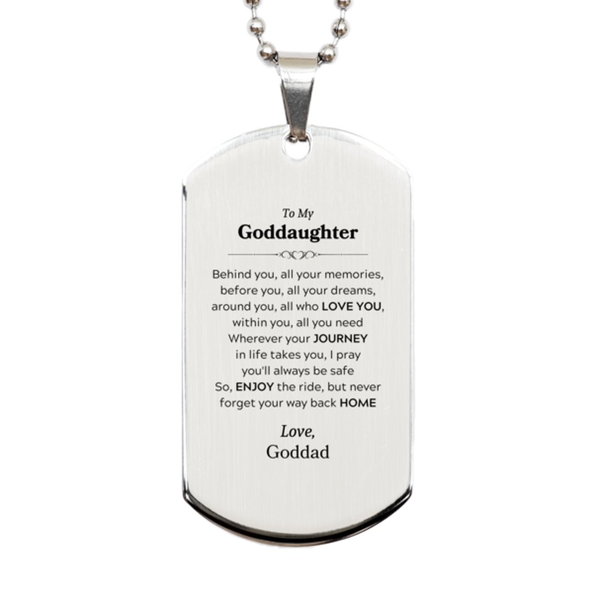 To My Goddaughter Graduation Gifts from Goddad, Goddaughter Silver Dog Tag Christmas Birthday Gifts for Goddaughter Behind you, all your memories, before you, all your dreams. Love, Goddad