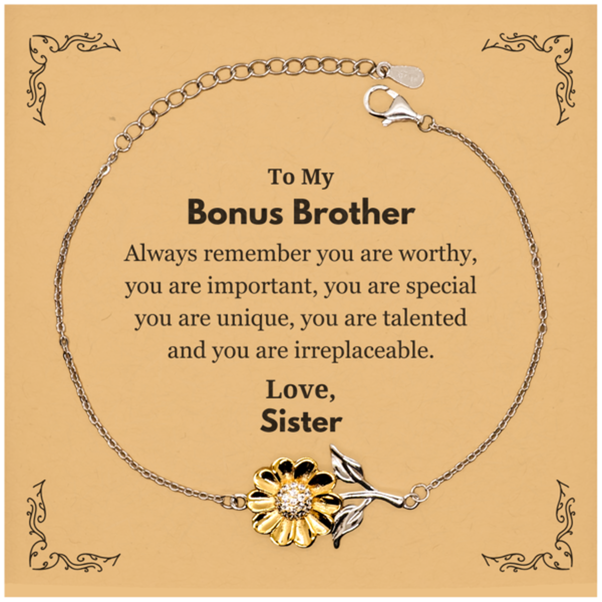 Bonus Brother Birthday Gifts from Sister, Inspirational Sunflower Bracelet for Bonus Brother Christmas Graduation Gifts for Bonus Brother Always remember you are worthy, you are important. Love, Sister