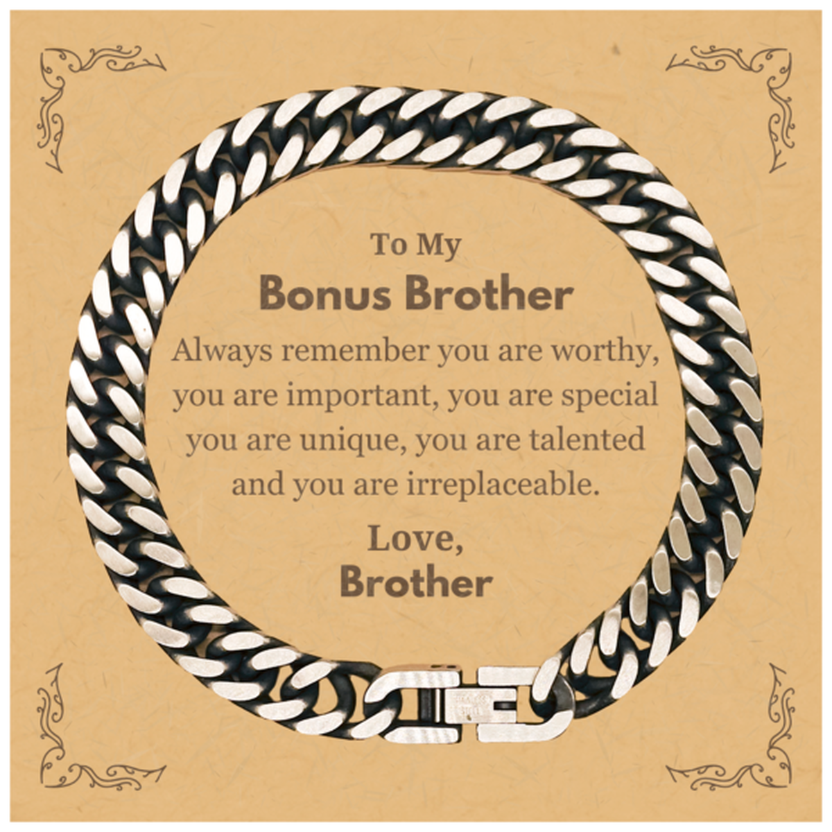 Bonus Brother Birthday Gifts from Brother, Inspirational Cuban Link Chain Bracelet for Bonus Brother Christmas Graduation Gifts for Bonus Brother Always remember you are worthy, you are important. Love, Brother