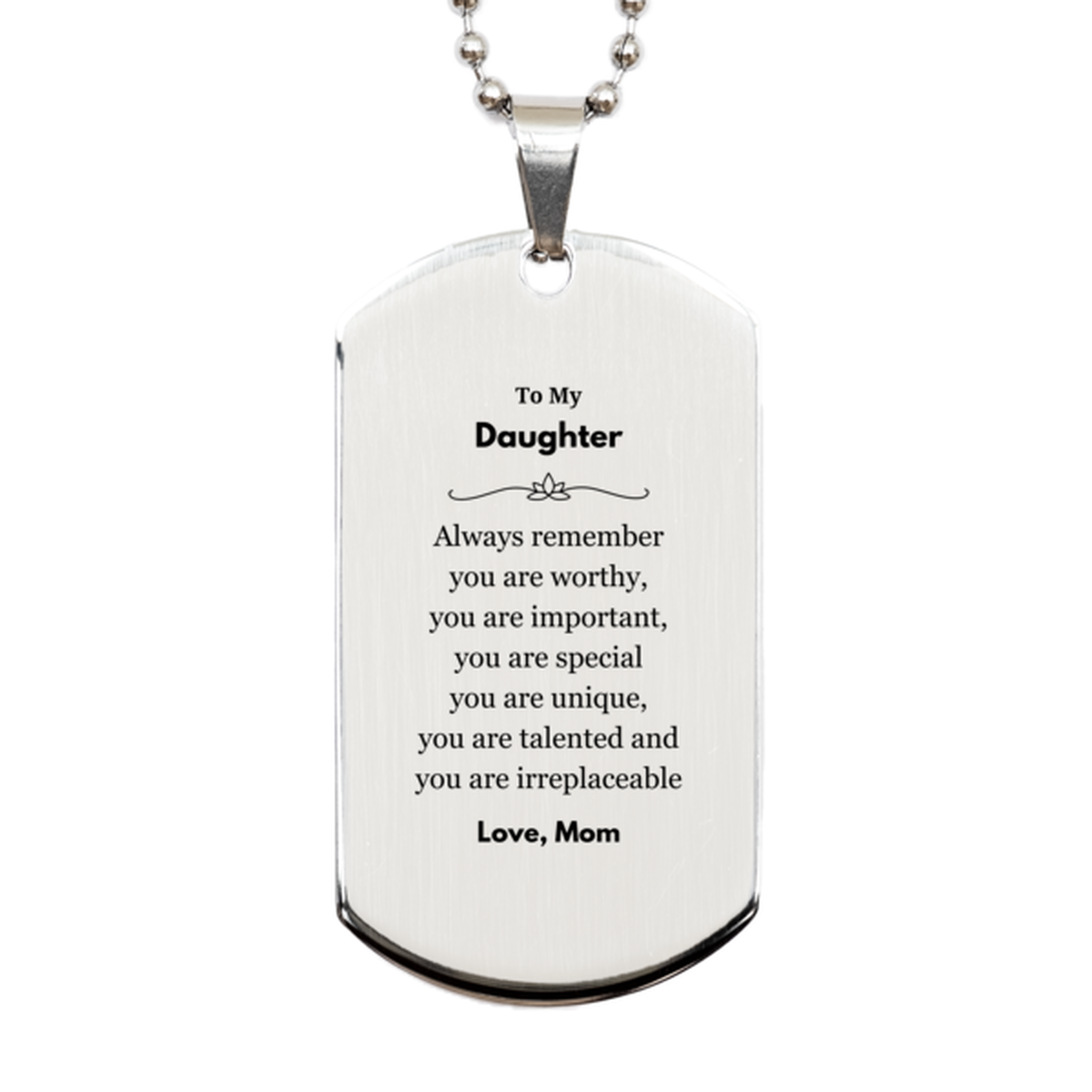 Daughter Birthday Gifts from Mom, Inspirational Silver Dog Tag for Daughter Christmas Graduation Gifts for Daughter Always remember you are worthy, you are important. Love, Mom