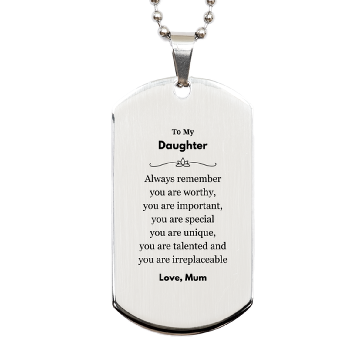 Daughter Birthday Gifts from Mum, Inspirational Silver Dog Tag for Daughter Christmas Graduation Gifts for Daughter Always remember you are worthy, you are important. Love, Mum