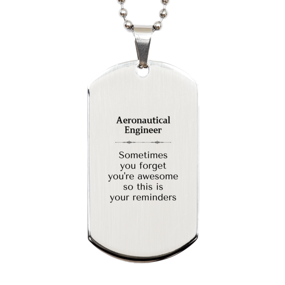 Sentimental Aeronautical Engineer Silver Dog Tag, Aeronautical Engineer Sometimes you forget you're awesome so this is your reminders, Graduation Christmas Birthday Gifts for Aeronautical Engineer, Men, Women, Coworkers