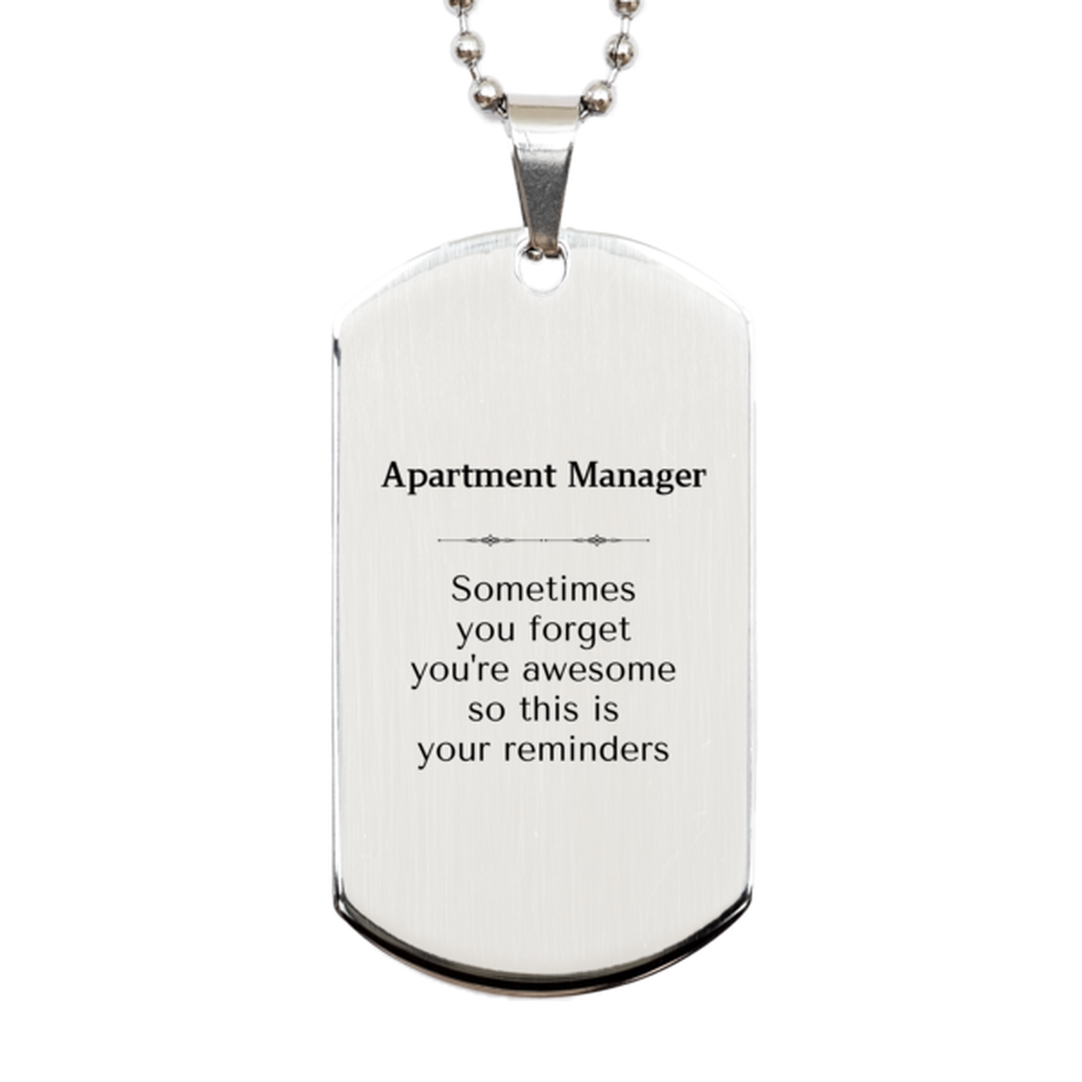 Sentimental Apartment Manager Silver Dog Tag, Apartment Manager Sometimes you forget you're awesome so this is your reminders, Graduation Christmas Birthday Gifts for Apartment Manager, Men, Women, Coworkers