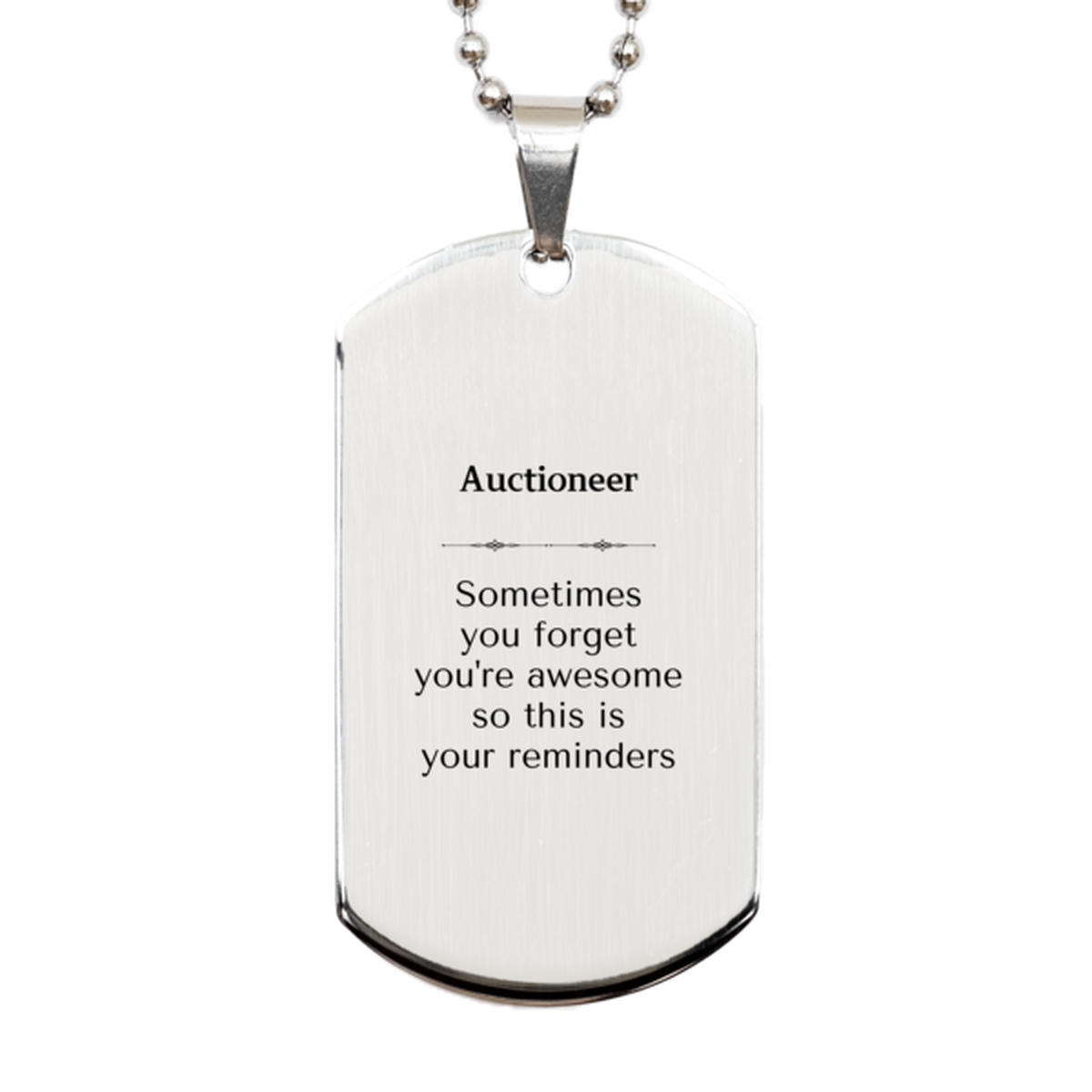 Sentimental Auctioneer Silver Dog Tag, Auctioneer Sometimes you forget you're awesome so this is your reminders, Graduation Christmas Birthday Gifts for Auctioneer, Men, Women, Coworkers