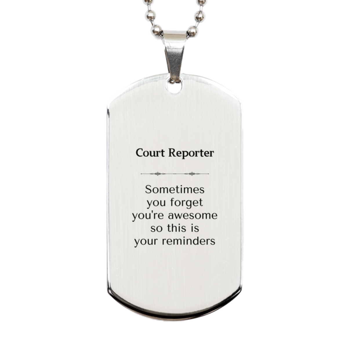 Sentimental Court Reporter Silver Dog Tag, Court Reporter Sometimes you forget you're awesome so this is your reminders, Graduation Christmas Birthday Gifts for Court Reporter, Men, Women, Coworkers