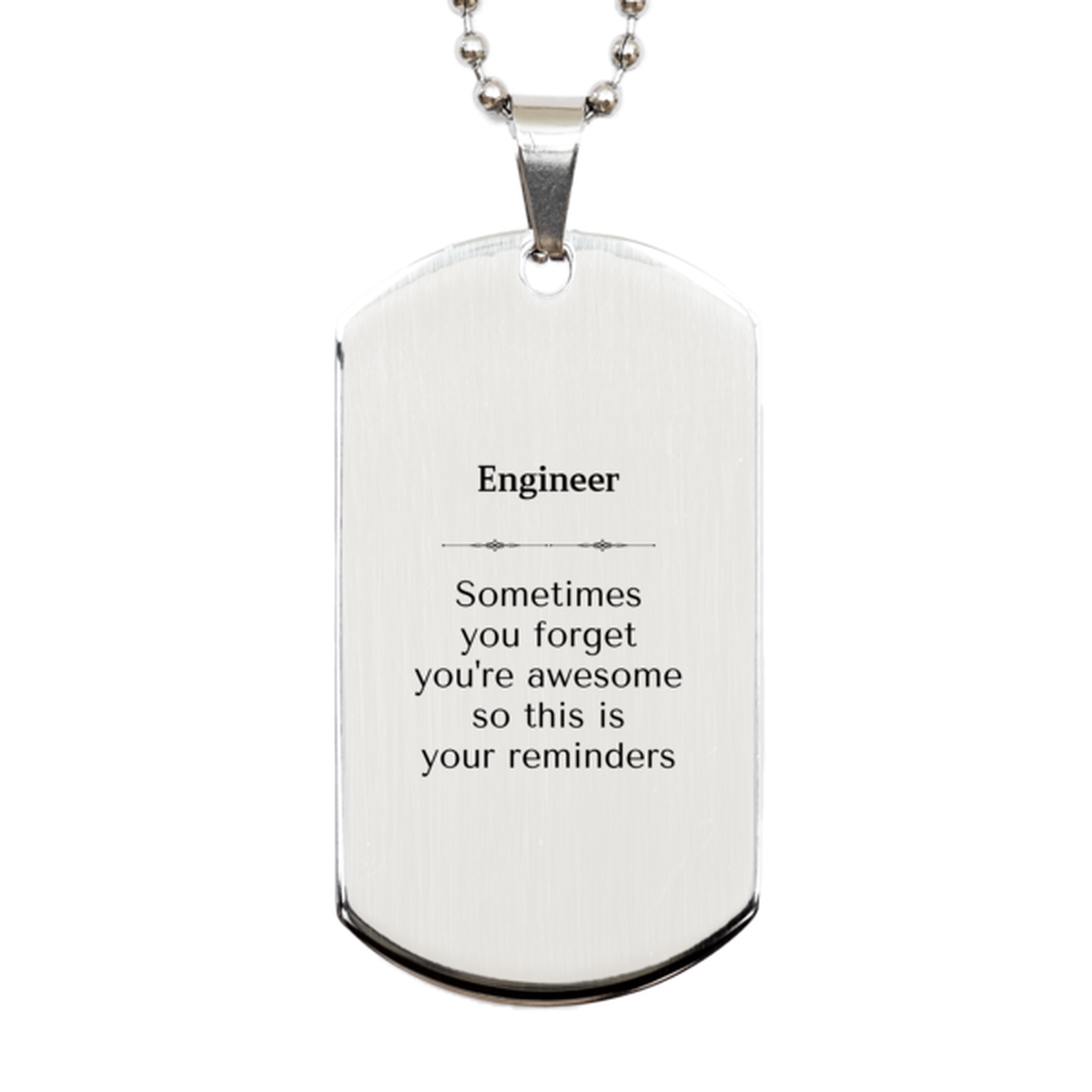 Sentimental Engineer Silver Dog Tag, Engineer Sometimes you forget you're awesome so this is your reminders, Graduation Christmas Birthday Gifts for Engineer, Men, Women, Coworkers