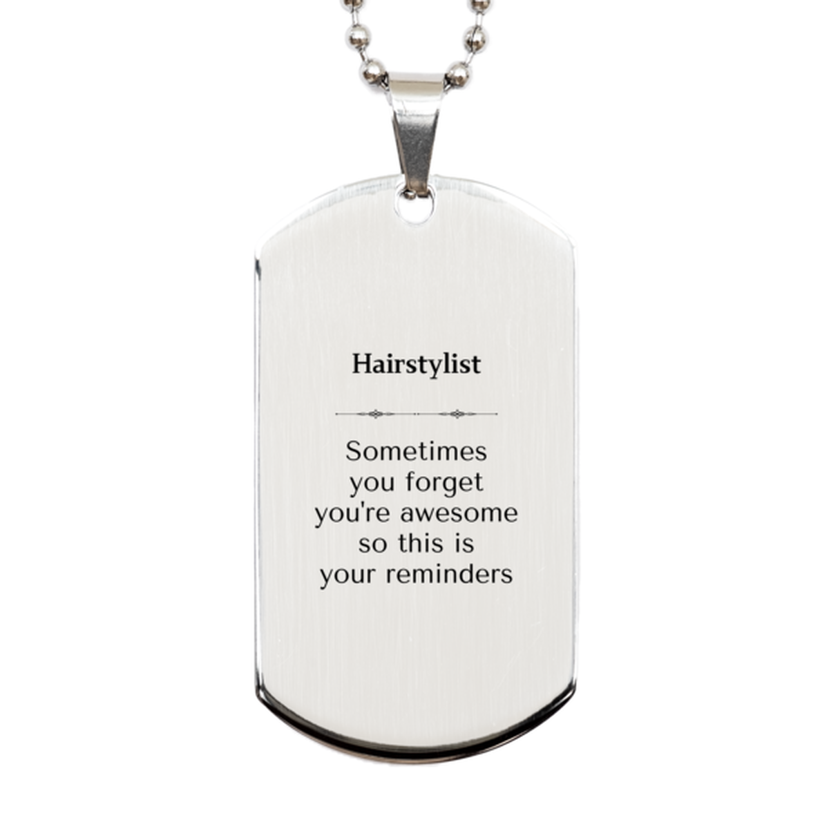 Sentimental Hairstylist Silver Dog Tag, Hairstylist Sometimes you forget you're awesome so this is your reminders, Graduation Christmas Birthday Gifts for Hairstylist, Men, Women, Coworkers