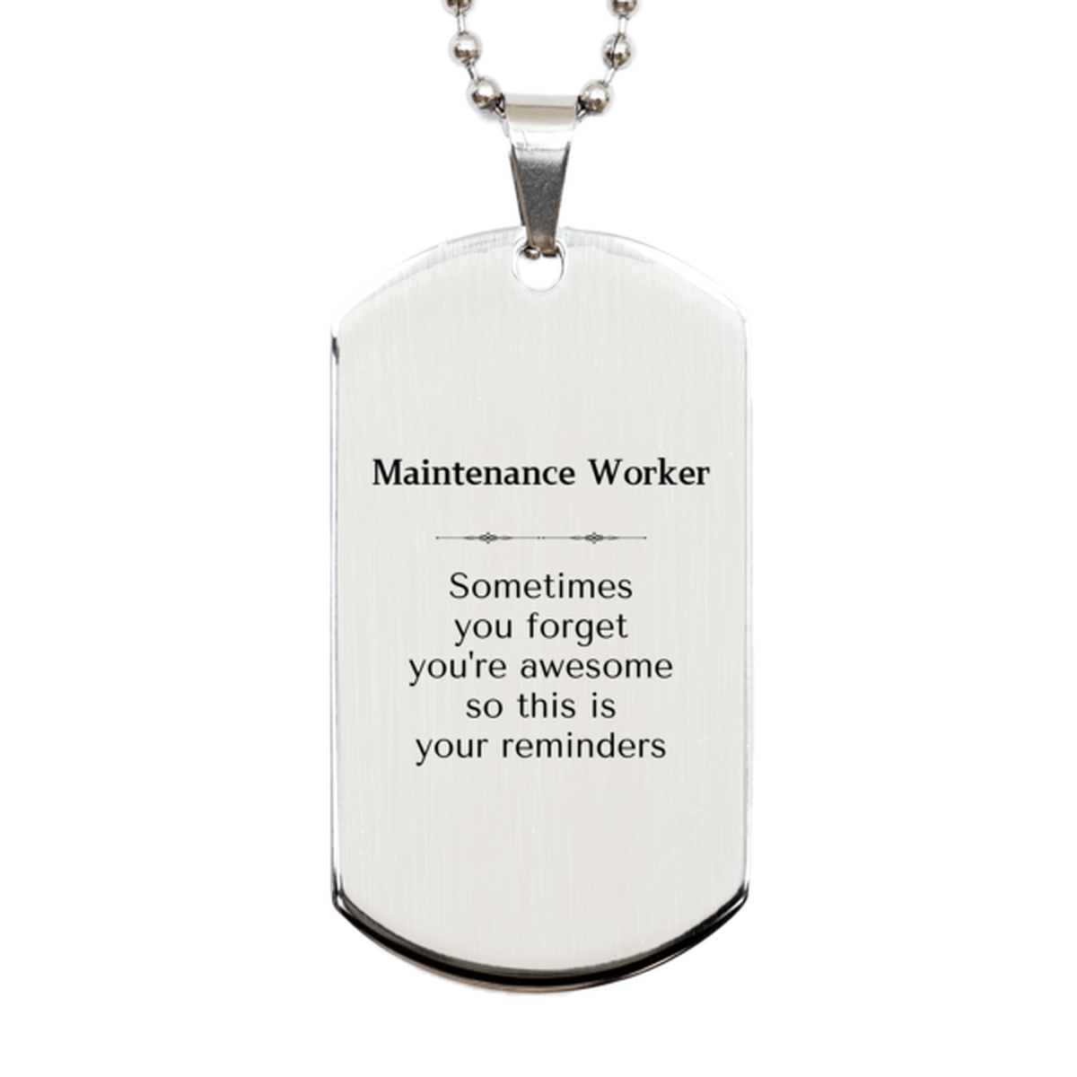 Sentimental Maintenance Worker Silver Dog Tag, Maintenance Worker Sometimes you forget you're awesome so this is your reminders, Graduation Christmas Birthday Gifts for Maintenance Worker, Men, Women, Coworkers