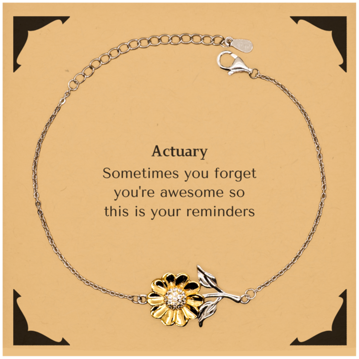 Sentimental Actuary Sunflower Bracelet, Actuary Sometimes you forget you're awesome so this is your reminders, Graduation Christmas Birthday Gifts for Actuary, Men, Women, Coworkers