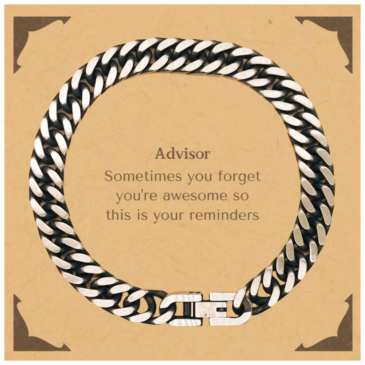Sentimental Advisor Cuban Link Chain Bracelet, Advisor Sometimes you forget you're awesome so this is your reminders, Graduation Christmas Birthday Gifts for Advisor, Men, Women, Coworkers