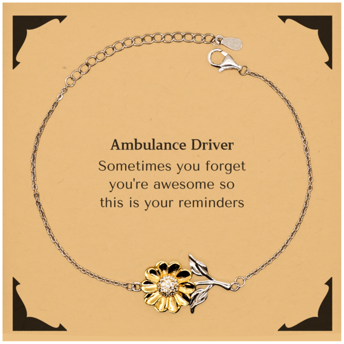 Sentimental Ambulance Driver Sunflower Bracelet, Ambulance Driver Sometimes you forget you're awesome so this is your reminders, Graduation Christmas Birthday Gifts for Ambulance Driver, Men, Women, Coworkers