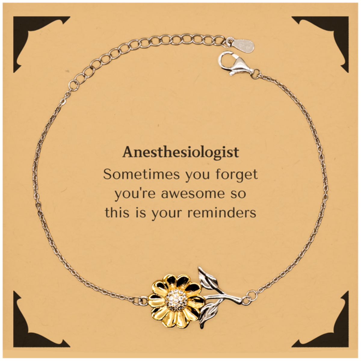 Sentimental Anesthesiologist Sunflower Bracelet, Anesthesiologist Sometimes you forget you're awesome so this is your reminders, Graduation Christmas Birthday Gifts for Anesthesiologist, Men, Women, Coworkers