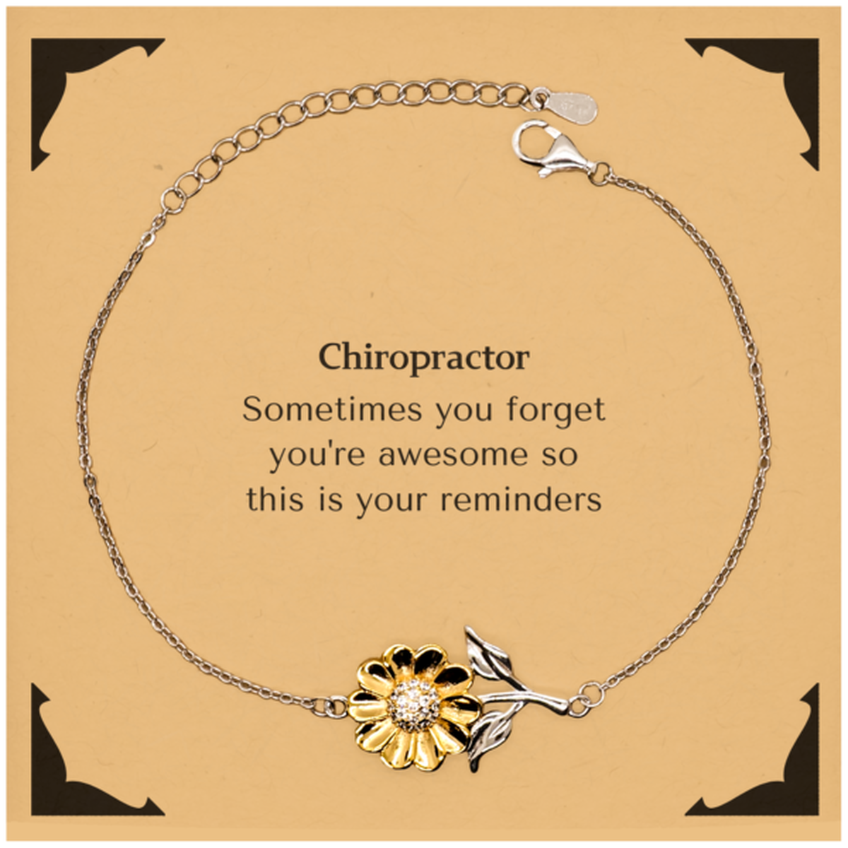 Sentimental Chiropractor Sunflower Bracelet, Chiropractor Sometimes you forget you're awesome so this is your reminders, Graduation Christmas Birthday Gifts for Chiropractor, Men, Women, Coworkers