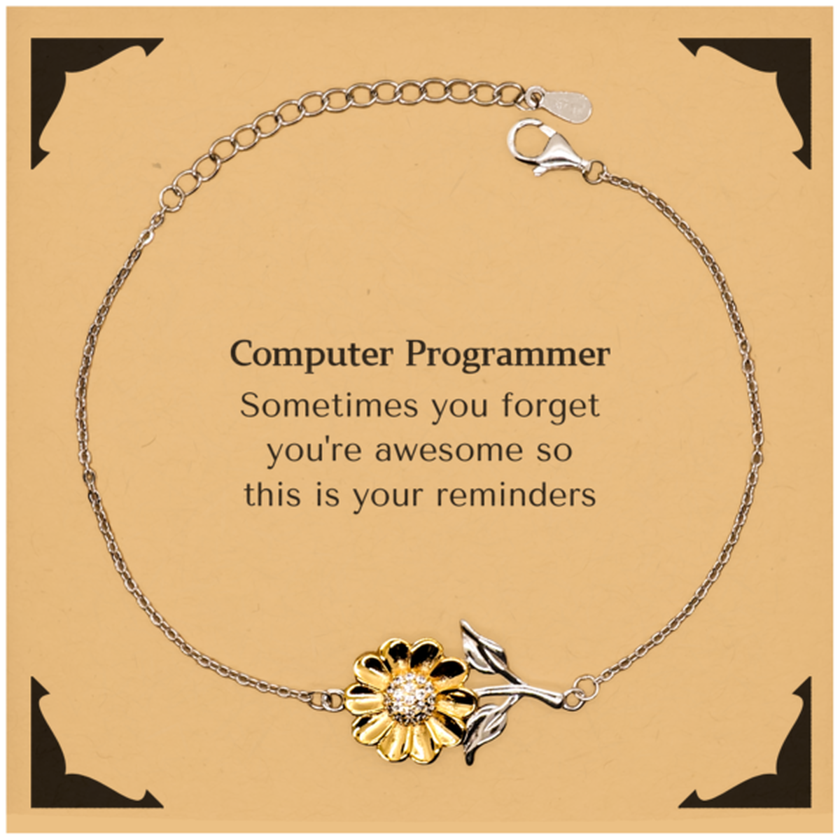 Sentimental Computer Programmer Sunflower Bracelet, Computer Programmer Sometimes you forget you're awesome so this is your reminders, Graduation Christmas Birthday Gifts for Computer Programmer, Men, Women, Coworkers